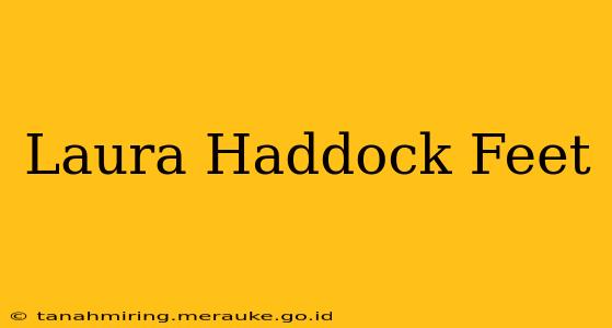 Laura Haddock Feet