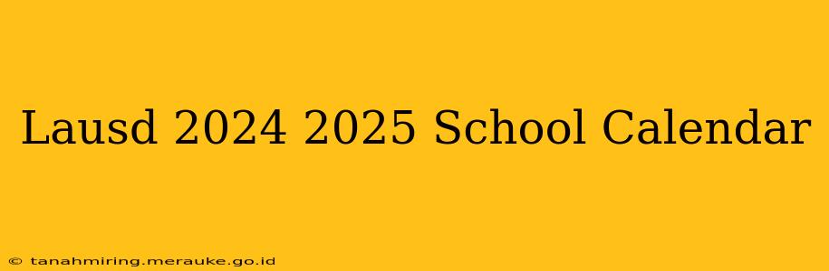 Lausd 2024 2025 School Calendar