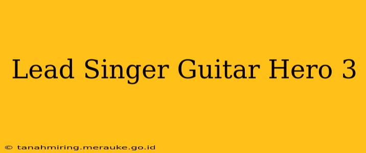 Lead Singer Guitar Hero 3