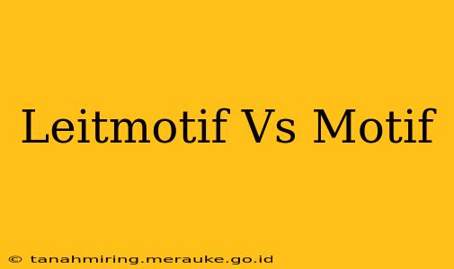 Leitmotif Vs Motif