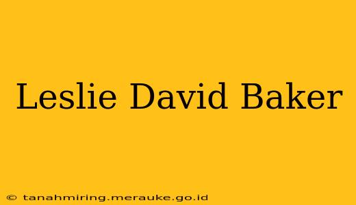 Leslie David Baker