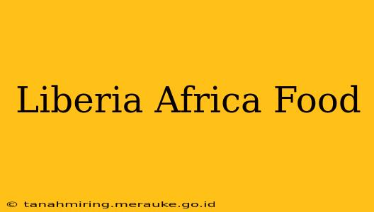 Liberia Africa Food