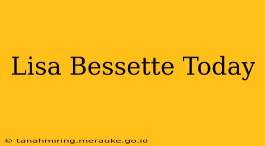 Lisa Bessette Today
