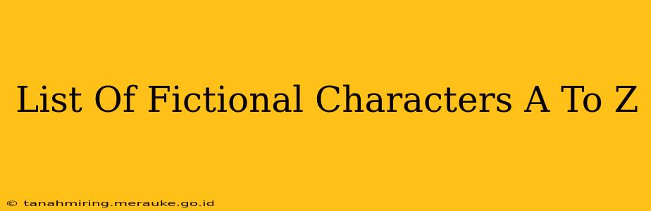 List Of Fictional Characters A To Z