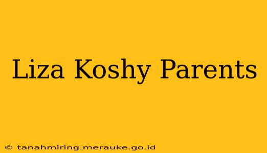 Liza Koshy Parents