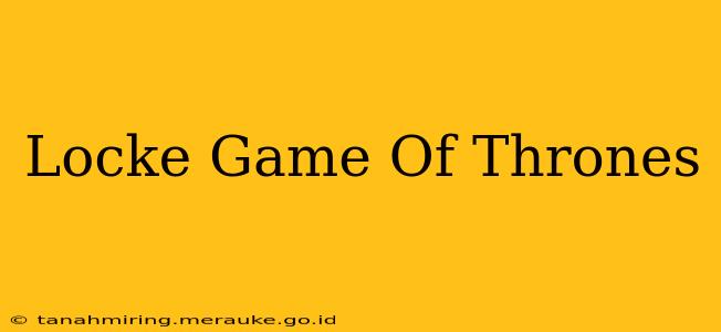 Locke Game Of Thrones