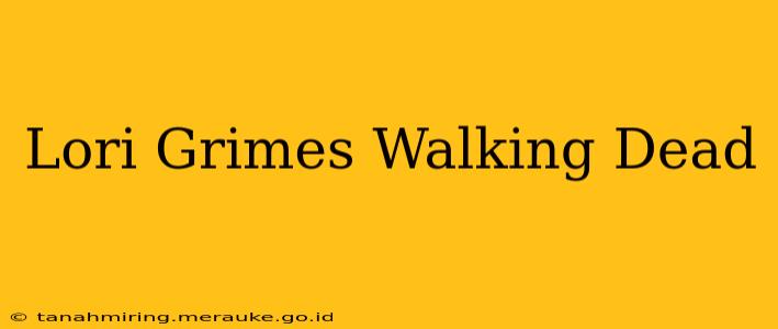Lori Grimes Walking Dead