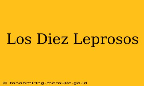 Los Diez Leprosos