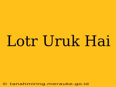 Lotr Uruk Hai