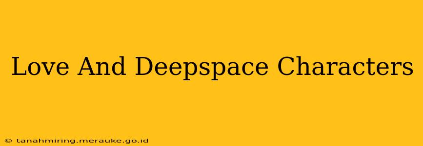 Love And Deepspace Characters