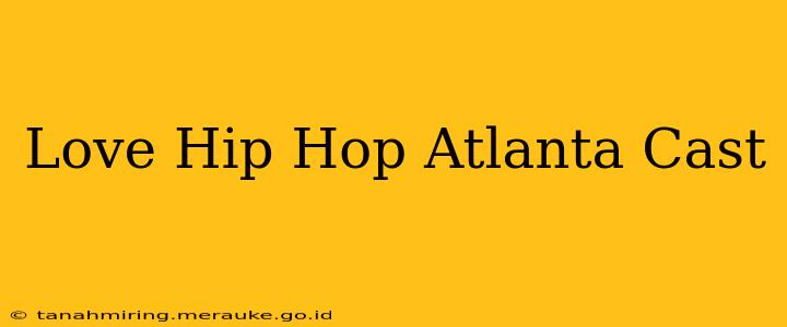 Love Hip Hop Atlanta Cast