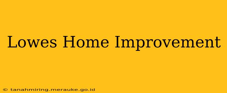 Lowes Home Improvement