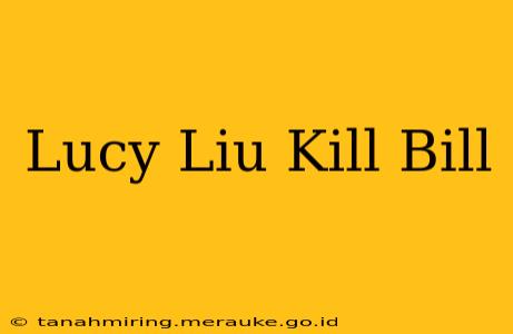 Lucy Liu Kill Bill