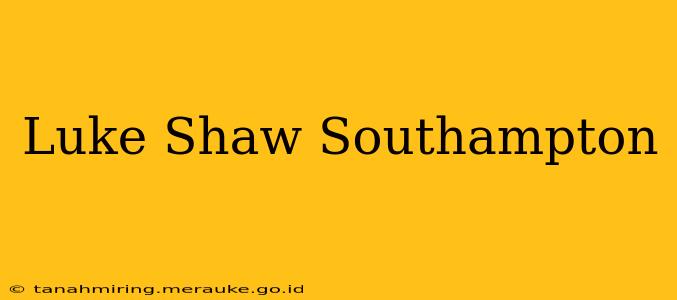 Luke Shaw Southampton