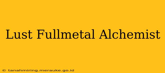 Lust Fullmetal Alchemist