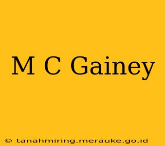 M C Gainey