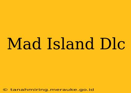 Mad Island Dlc