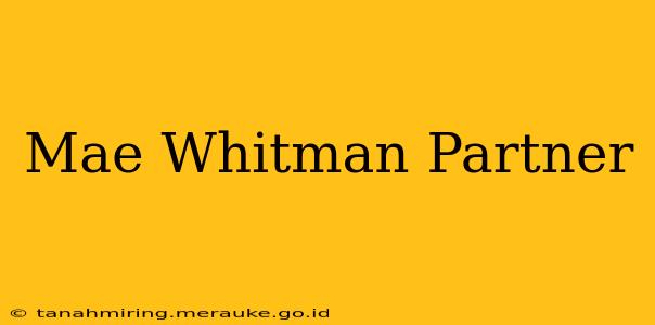 Mae Whitman Partner