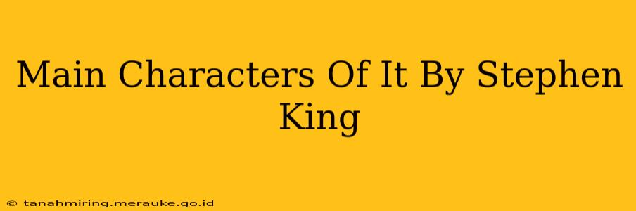 Main Characters Of It By Stephen King