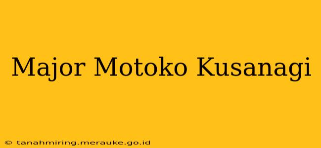 Major Motoko Kusanagi