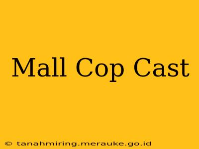 Mall Cop Cast
