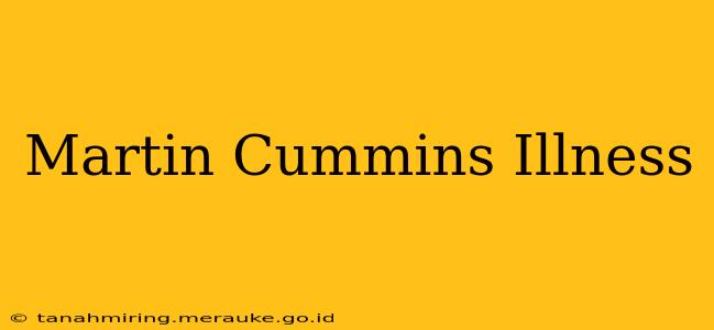 Martin Cummins Illness