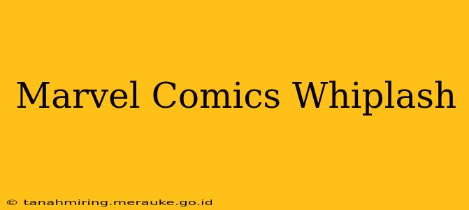Marvel Comics Whiplash