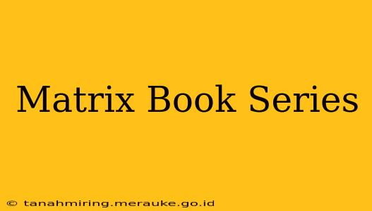 Matrix Book Series