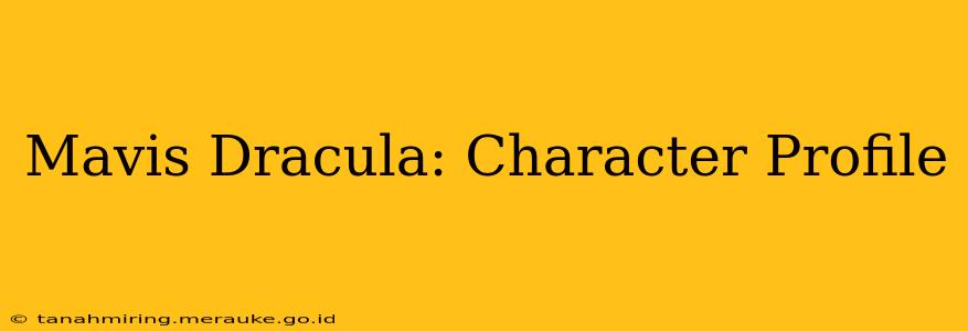 Mavis Dracula: Character Profile