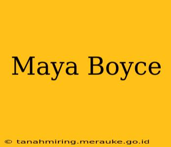 Maya Boyce