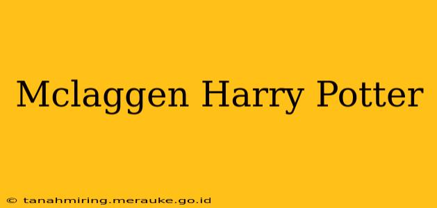 Mclaggen Harry Potter