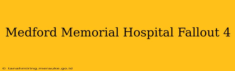 Medford Memorial Hospital Fallout 4