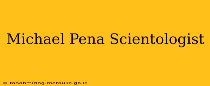 Michael Pena Scientologist