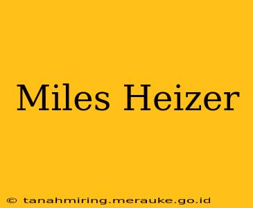 Miles Heizer