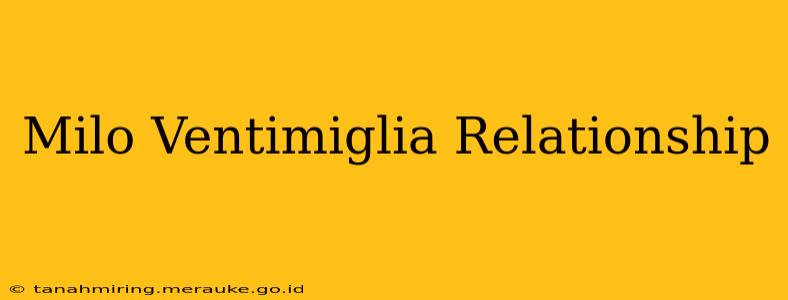 Milo Ventimiglia Relationship