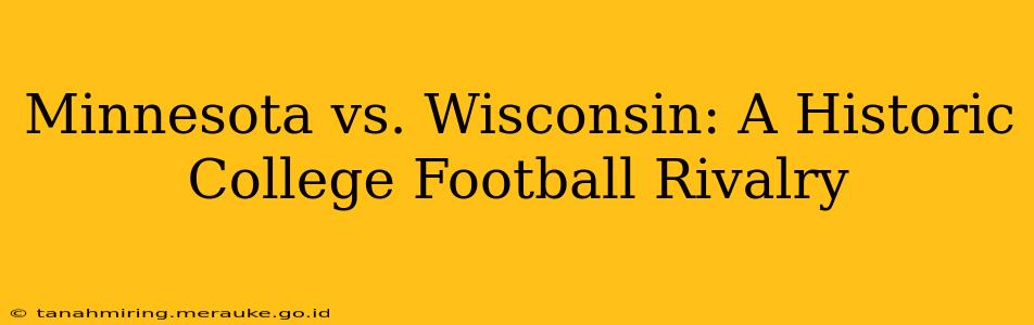 Minnesota vs. Wisconsin: A Historic College Football Rivalry