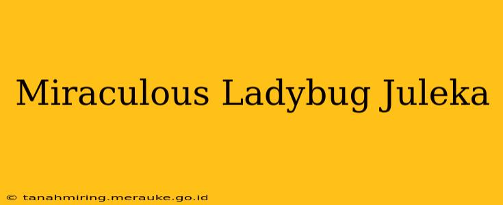 Miraculous Ladybug Juleka