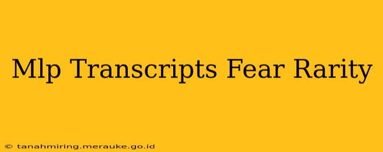 Mlp Transcripts Fear Rarity