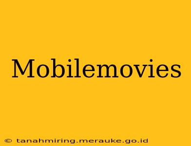 Mobilemovies