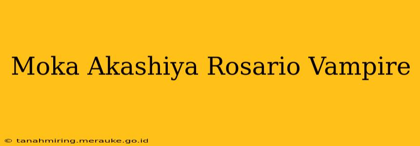 Moka Akashiya Rosario Vampire