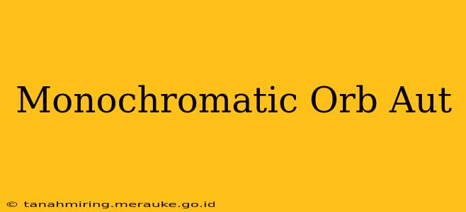 Monochromatic Orb Aut