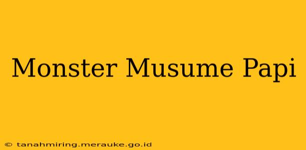 Monster Musume Papi