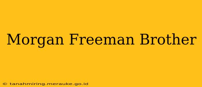 Morgan Freeman Brother