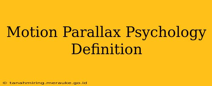 Motion Parallax Psychology Definition