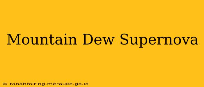 Mountain Dew Supernova