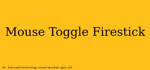 Mouse Toggle Firestick