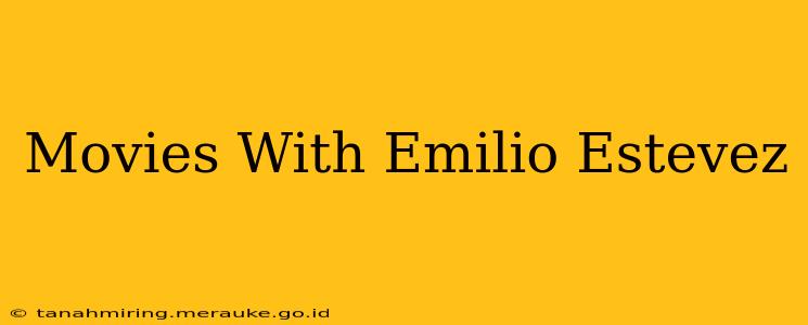 Movies With Emilio Estevez