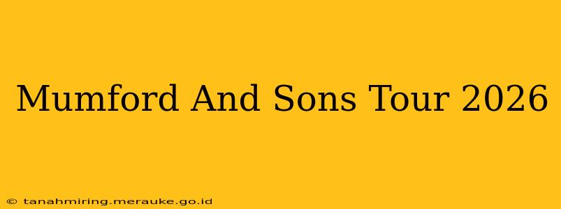 Mumford And Sons Tour 2026