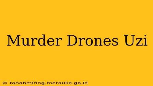 Murder Drones Uzi