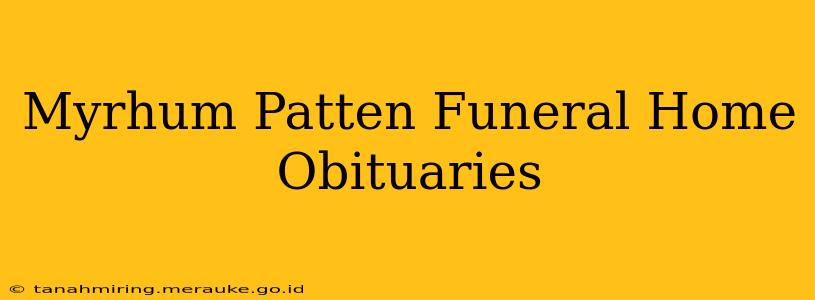Myrhum Patten Funeral Home Obituaries